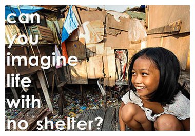 can you imagine life with no shelter?